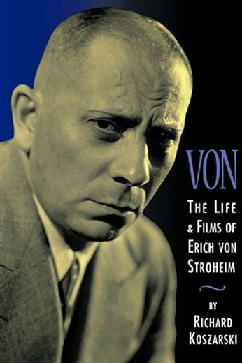 von,the life and films of erich von stroheim (en Inglés)