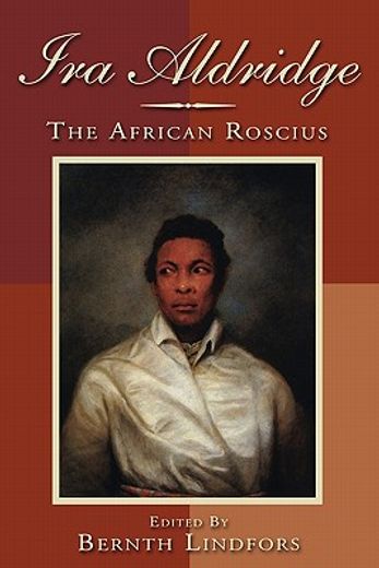 ira aldridge: the african roscius (en Inglés)