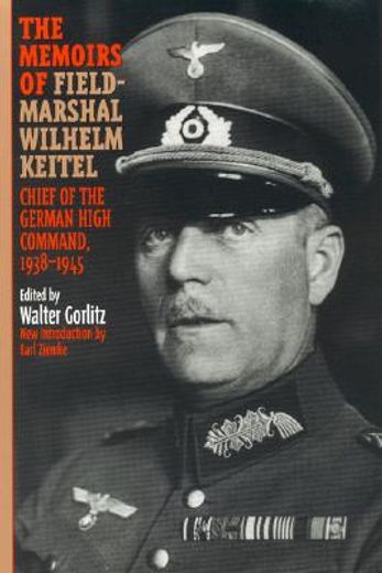 the memoirs of field-marshal wilhelm keitel,chief of the german high commmand, 1938-1945 (en Inglés)
