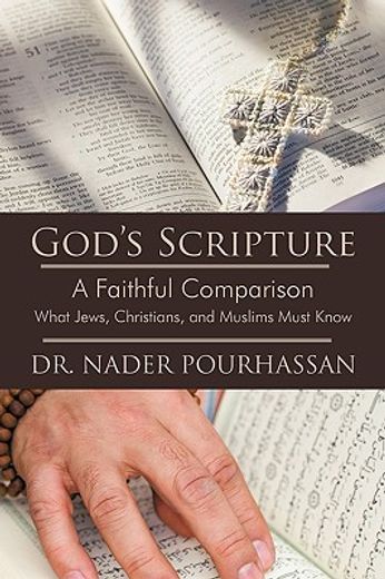 god´s scripture,a faithful comparison - what jews, christians, and muslims must know