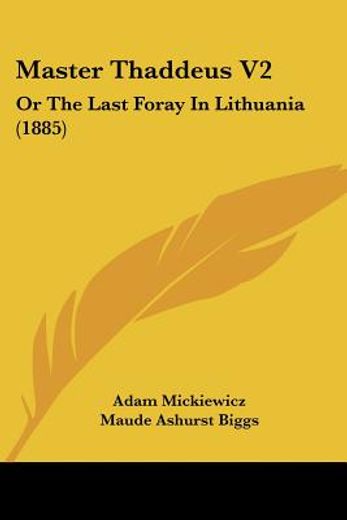 master thaddeus,or the last foray in lithuania