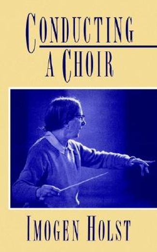 Conducting a Choir: A Guide for Amateurs (en Inglés)