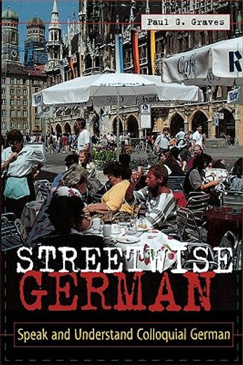 streetwise german,speaking and understanding colloquial german (in English)
