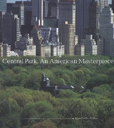 central park, an american masterpiece,a comprehensive history of the nation´s first urban park