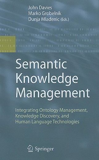 semantic knowledge management,integrating ontology management, knowledge discovery, and human language technologies