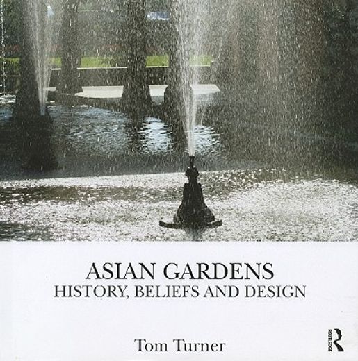asian gardens,history, beliefs and design