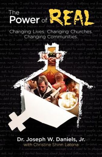 the power of real: changing lives. changing churches. changing communities. (in English)