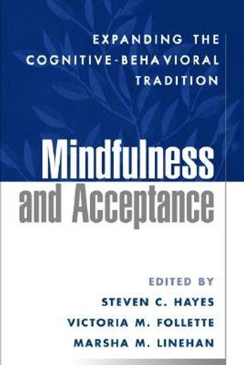 mindfulness and acceptance,expanding the cognitive-behavioral tradition