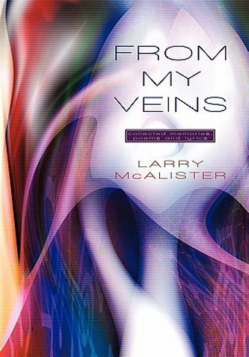 from my veins,collected memories, poems and lyrics