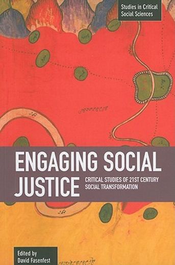 Engaging Social Justice: Critical Studies of Twenty-First Century Social Transformation (en Inglés)