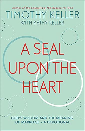 A Seal Upon the Heart: God'S Wisdom and the Meaning of Marriage: A Devotional (en Inglés)