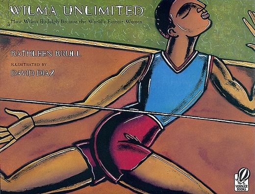 wilma unlimited,how wilma rudolph became the worlds fastest woman (in English)