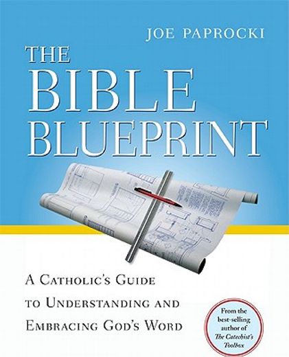 the bible blueprint,a catholic´s guide to understanding and embracing god´s word (in English)