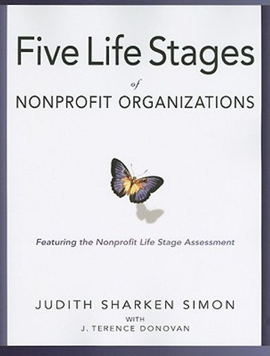 the five life stages of nonprofit organizations,where you are, where yo´re going, and what to expect when you get there (en Inglés)