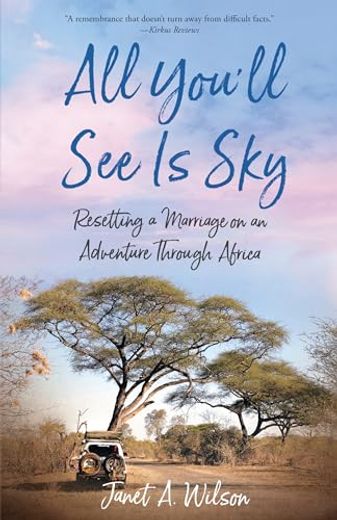 All You'll see is Sky: Resetting a Marriage on an Adventure Through Africa (in English)