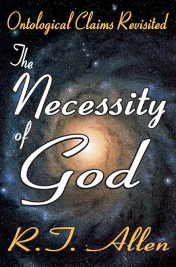 The Necessity of God: Ontological Claims Revisited (en Inglés)