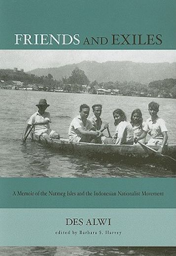 friends and exiles,a memoir of the nutmeg isles and the indonesian nationalist movement