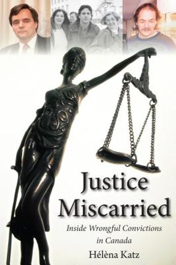 justice miscarried,inside wrongful convictions in canada