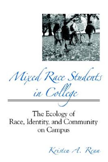 mixed race students in college,the ecology of race, identity, and community on campus