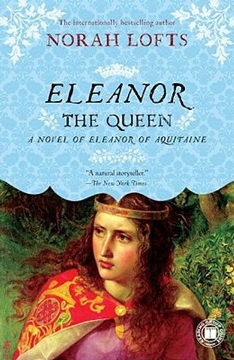 eleanor the queen,a novel of eleanor of aquitaine (en Inglés)