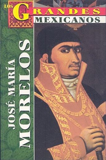 Jose Maria Morelos y Pavon