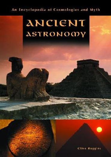 ancient astronomy,an encyclopedia of cosmologies and myth