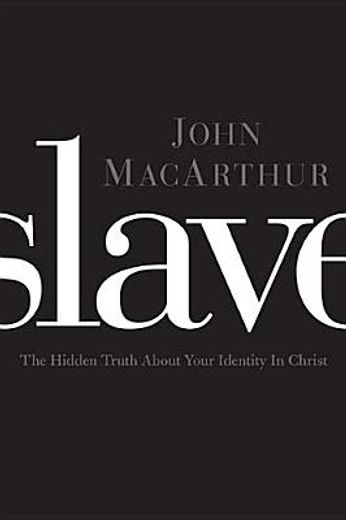 slave,the hidden truth about your identity in christ