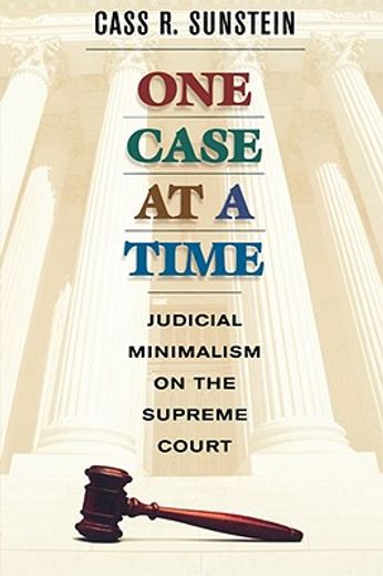 one case at a time,judicial minimalism on the supreme court (en Inglés)