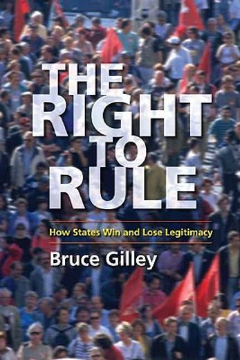 the right to rule,how states win and lose legitimacy