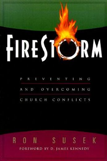 firestorm,preventing and overcoming church conflicts (en Inglés)