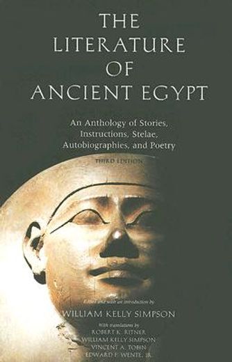 the literature of ancient egypt,an anthology of stories, instructions, stelae, autobiographies, and poetry