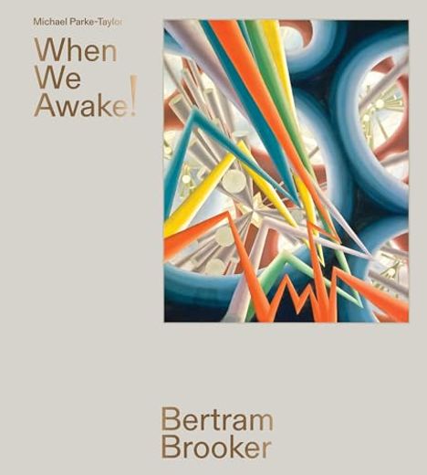Bertram Brooker: When we Awake! (en Inglés)