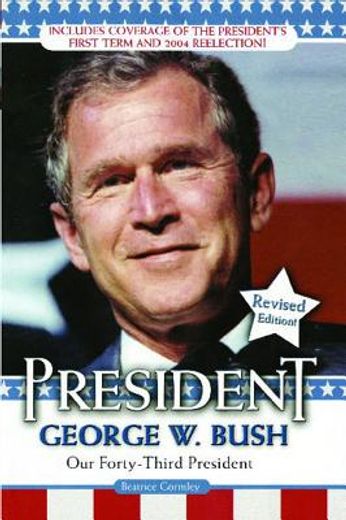president george w. bush,our forty-third president (en Inglés)