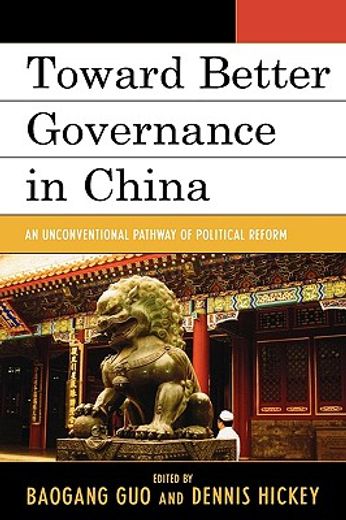 toward better governance in china,an unconventional pathway of political reform
