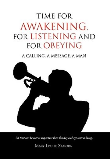 time for awakening, for listening and for obeying,a calling, a message, a man