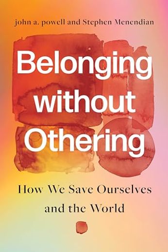 Belonging Without Othering: How We Save Ourselves and the World (en Inglés)