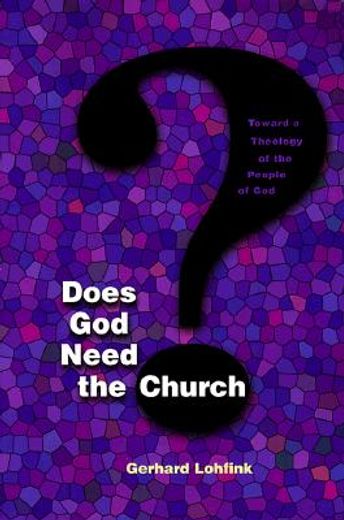 does god need the church?,toward a theology of the people of god (en Inglés)