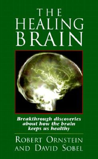 the healing brain,breakthrough discoveries about how the brain keeps us healthy