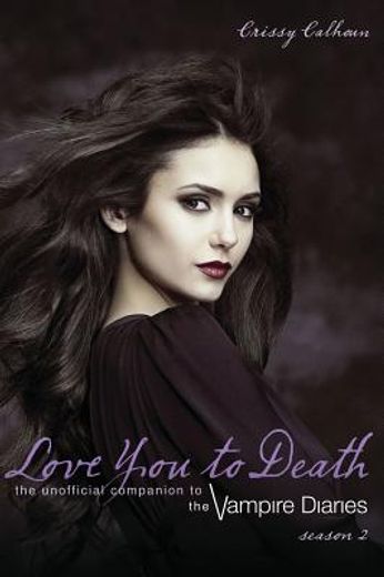 love you to death -- season 2,the unofficial companion to the vampire diaries