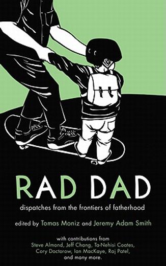 rad dad,dispatches from the frontiers of fatherhood