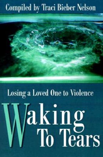 waking to tears,losing a loved one to violence
