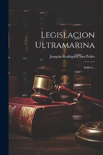 Legislacion Ultramarina: Indices. (in Spanish)