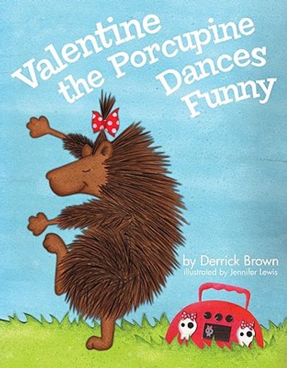 valentine the porcupine dances funny