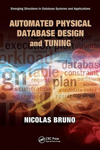 Automated Physical Database Design and Tuning: Emerging Directions in Database Systems and Applications (in English)