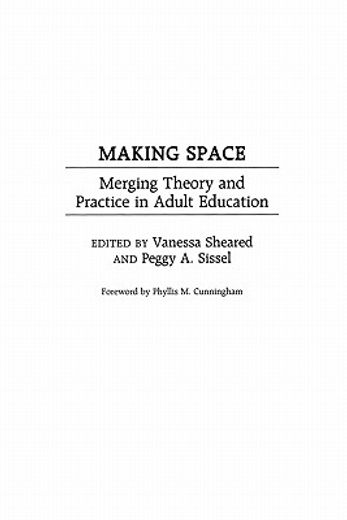 making space,merging theory and practice in adult education