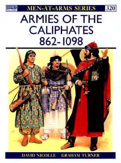Armies of the Caliphates 862 1098