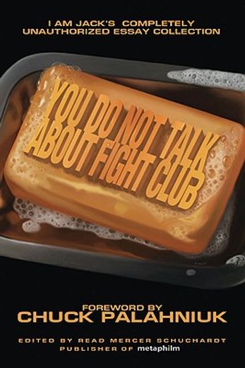 You Do Not Talk about Fight Club: I Am Jack's Completely Unauthorized Essay Collection (in English)