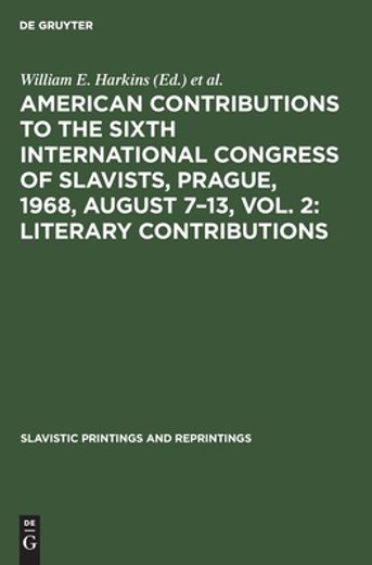 American Contributions to the Sixth International Congress of Slavists, Prague, 1968, August 7-13, Vol. 2: Literary Contributions (en Inglés)