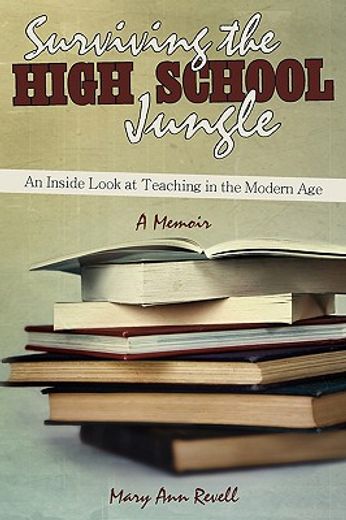 surviving the high school jungle: an inside look at teaching in the modern age
