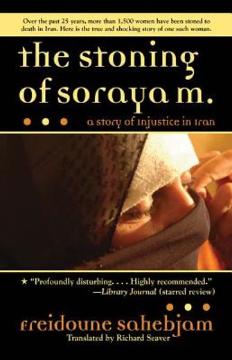 the stoning of soraya m.,a story of injustice in iran